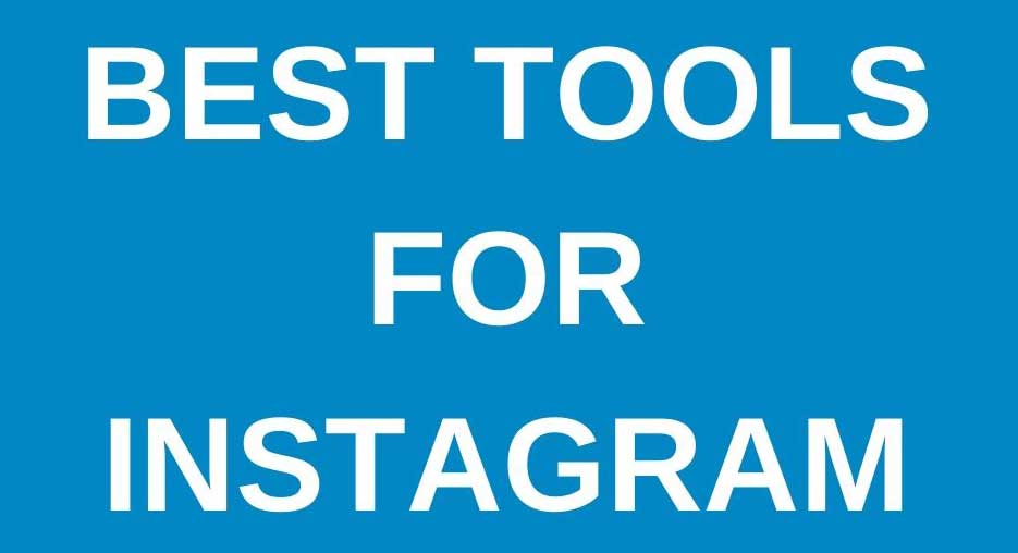 best tools for instagram, best ways to boost your instagram following